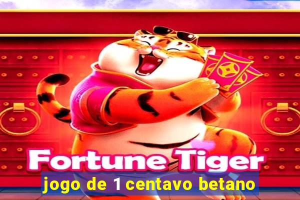 jogo de 1 centavo betano